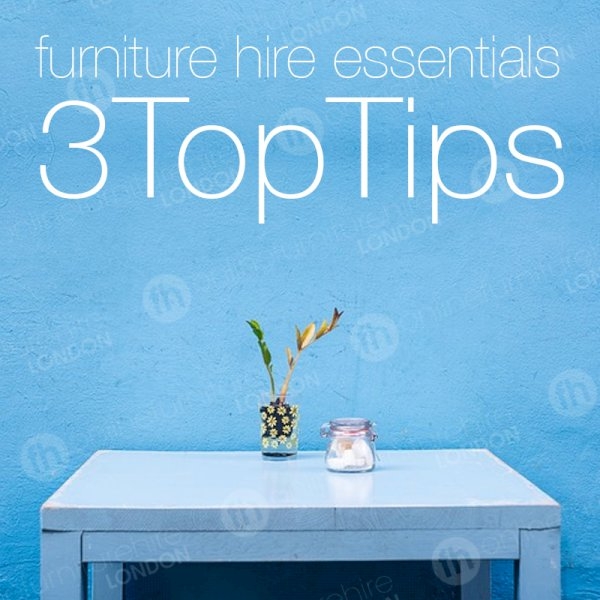 3 Top Tips For Your Furniture Hire Essentials